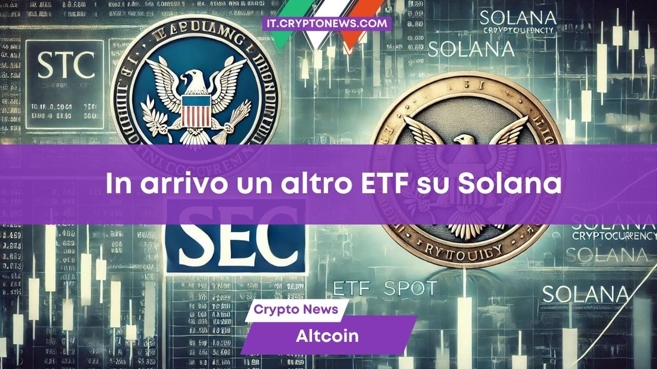 La SEC ha ricevuto una seconda richiesta per un ETF Spot su Solana