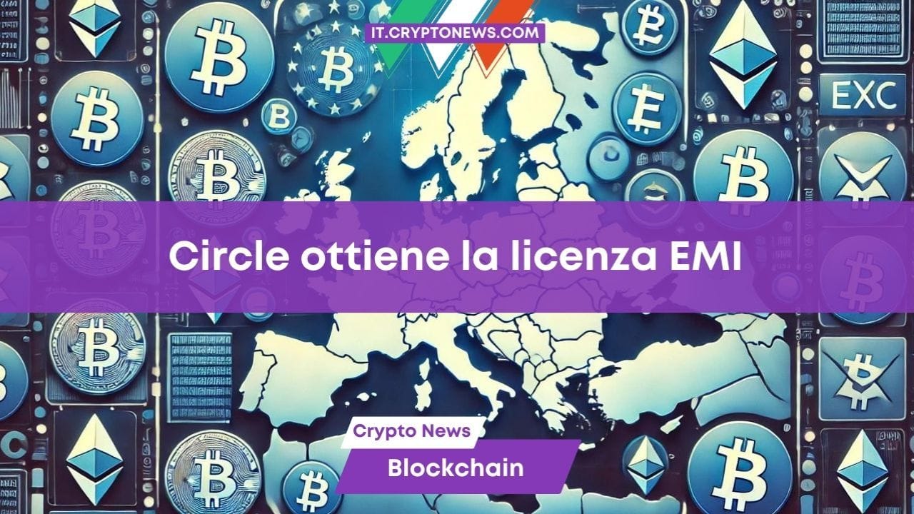 Circle ottiene la licenza EMI: EURC e USDC pronte per il mercato europeo