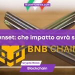 Fork Sunset di BNB Chain: che impatto avrà sui vostri token BNB?