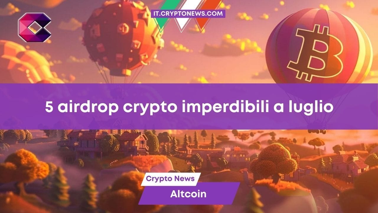 5 airdrop crypto da non perdere a luglio 2024