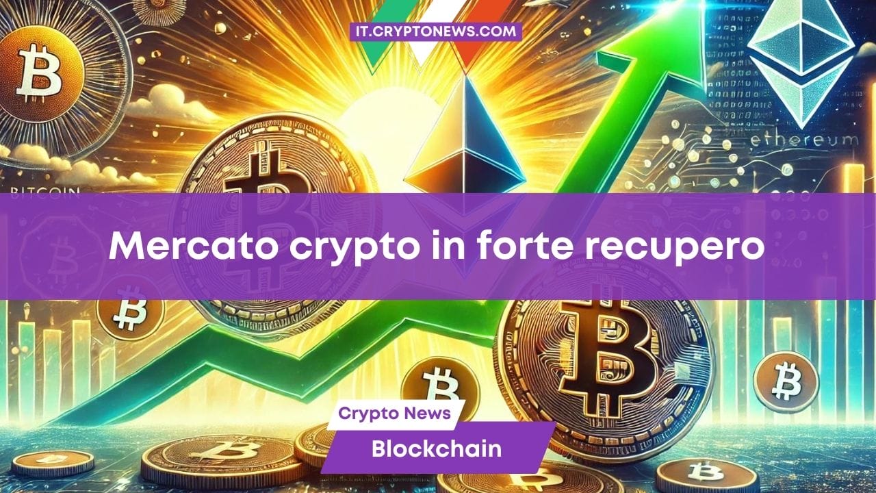 Mercato Crypto e Bitcoin in forte ripresa: bene anche Ethereum