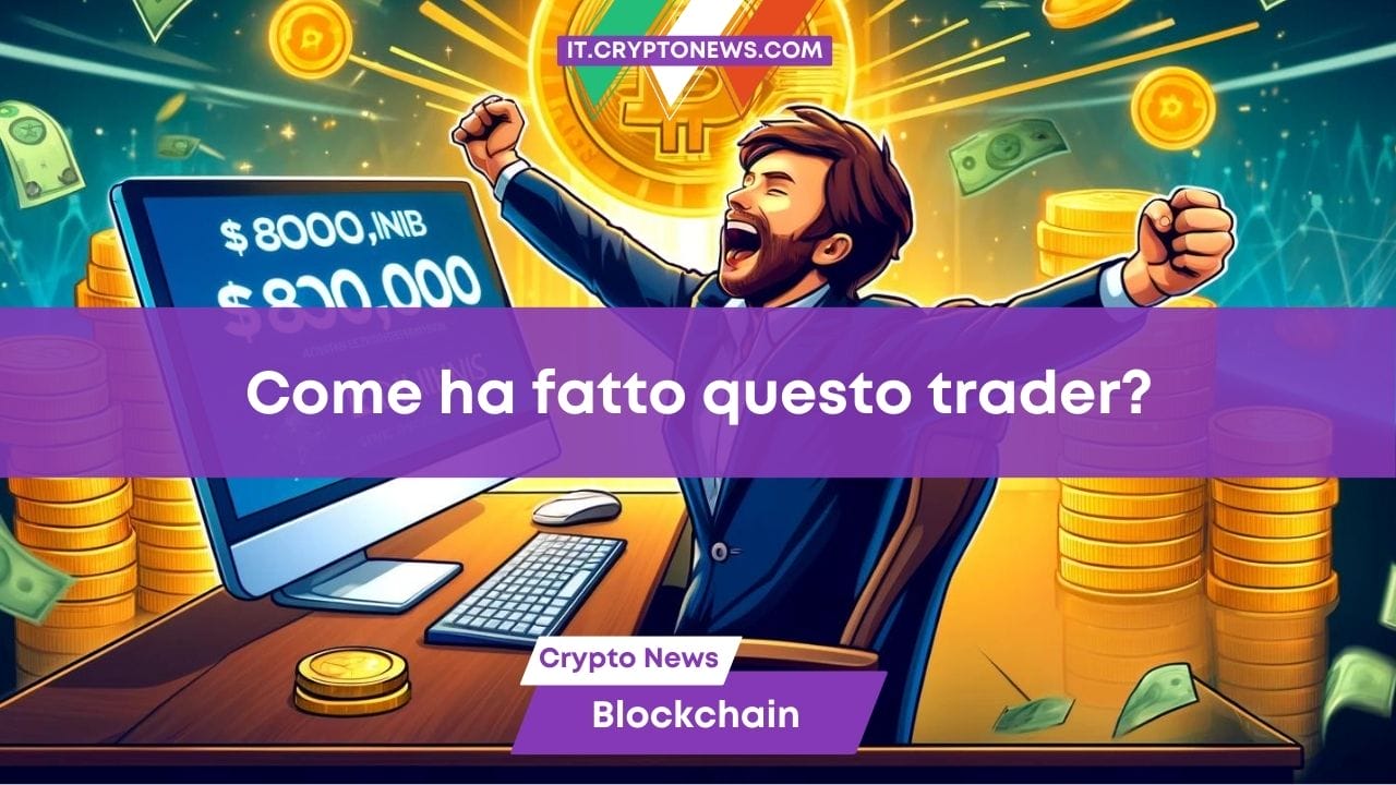 Un trader di criptovalute trasforma $8.000 in $800.000 in 1 ora