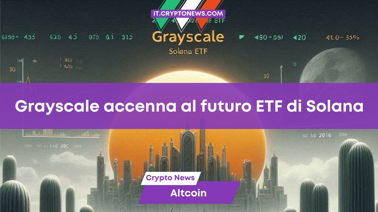 Grayscale vuole un ETF Spot su Solana ma le normative USA la ostacolano