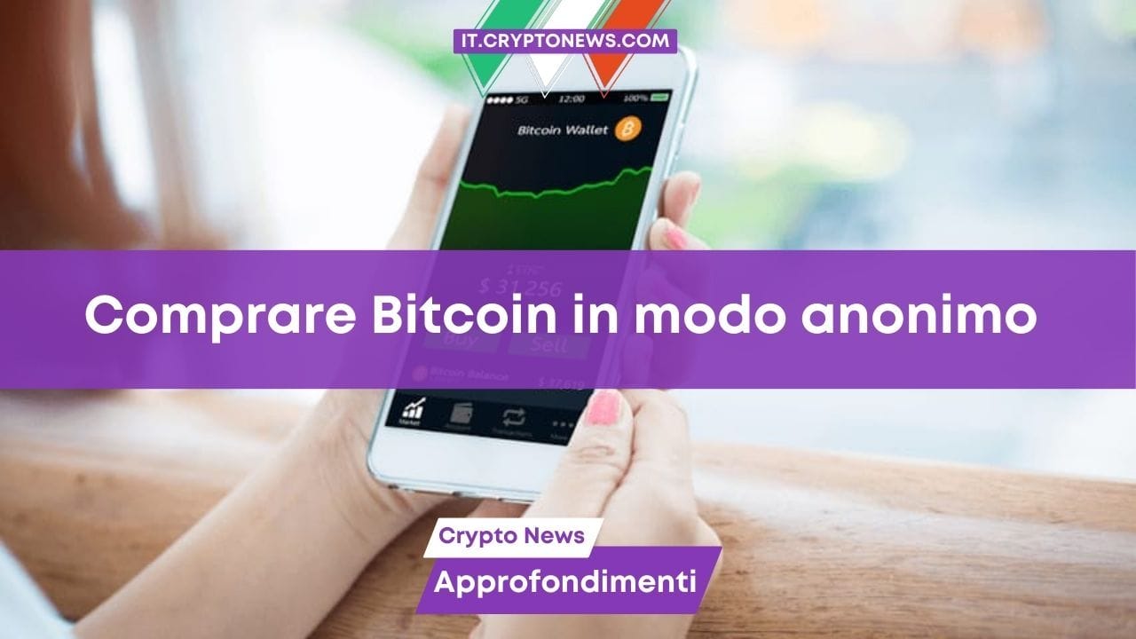 Come comprare Bitcoin in modo anonimo e senza verifica identità (no KYC)