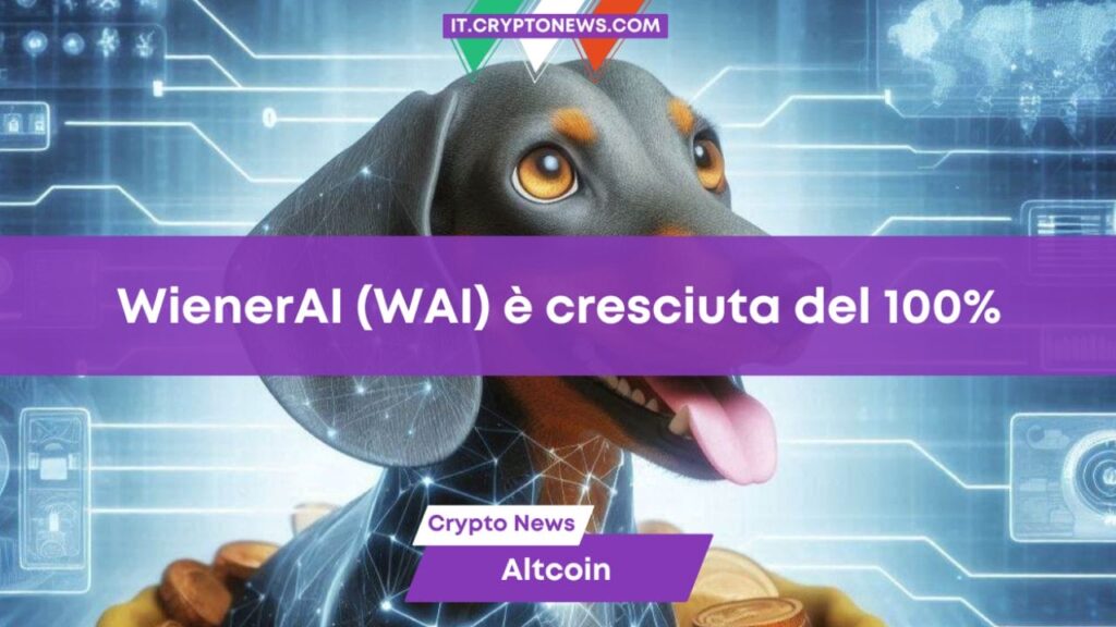 La criptovaluta WienerAI (WAI) è tornata a crescere del 100%