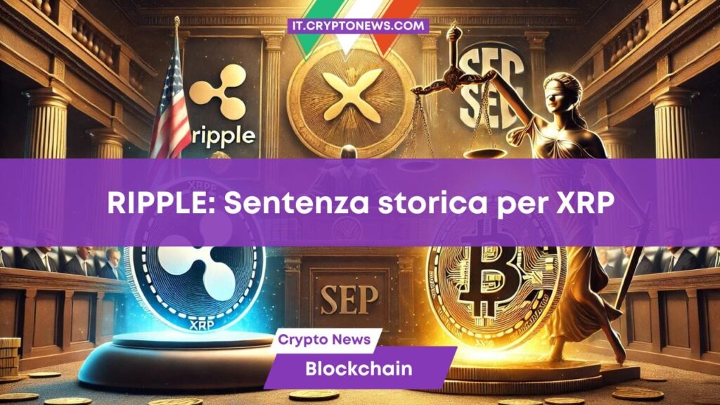 Ripple contro SEC: arriva la storica sentenza e XRP guadagna il 20%