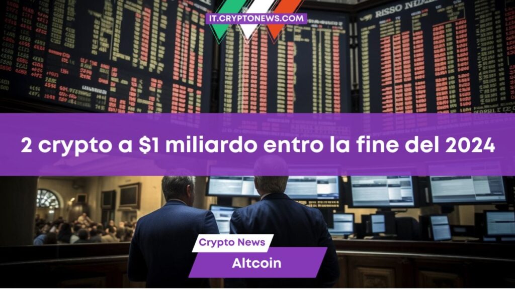 2 crypto che arriveranno a $1 miliardo entro la fine del 2024