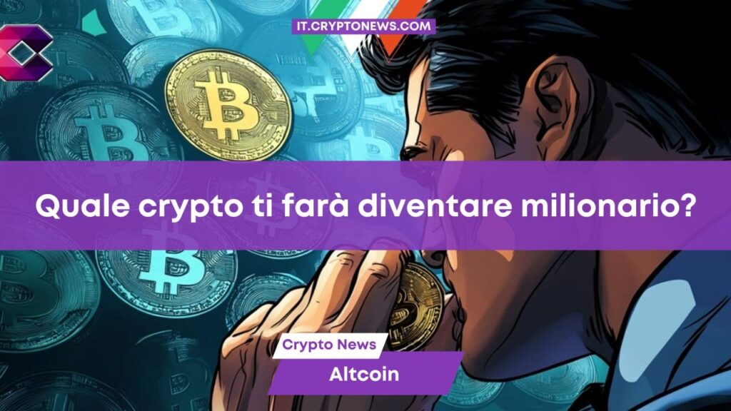 Quale crypto comprare per diventare ricchi?