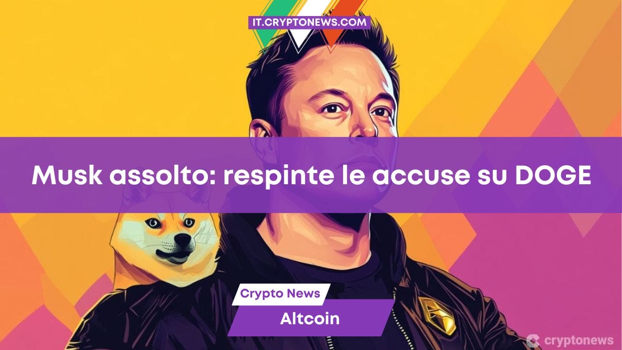 Elon Musk assolto: archiviate le accuse di manipolazione dei prezzi di Dogecoin