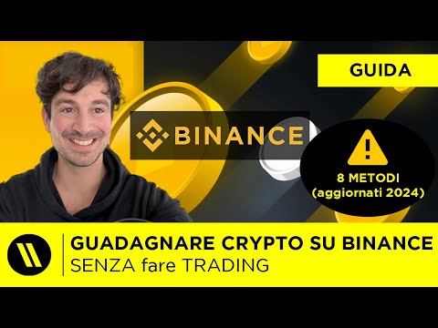 COME GUADAGNARE CRYPTO SU BINANCE SENZA FARE TRADING: 8 METODI (aggiornato 2024)