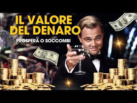 Il VALORE del DENARO :  Prospera o soccombi