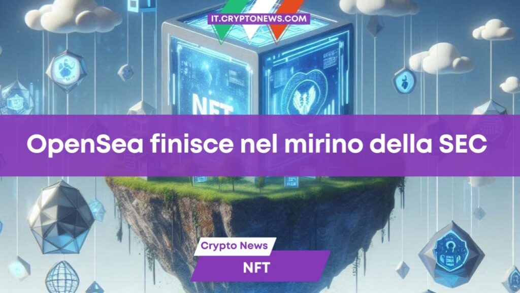 La piattaforma NFT OpenSea finisce nel mirino della SEC