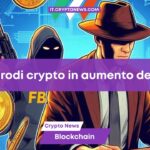 FBI: Persi $5,6 miliardi a causa di frodi crypto. Un aumento del 45% rispetto all’anno precedente