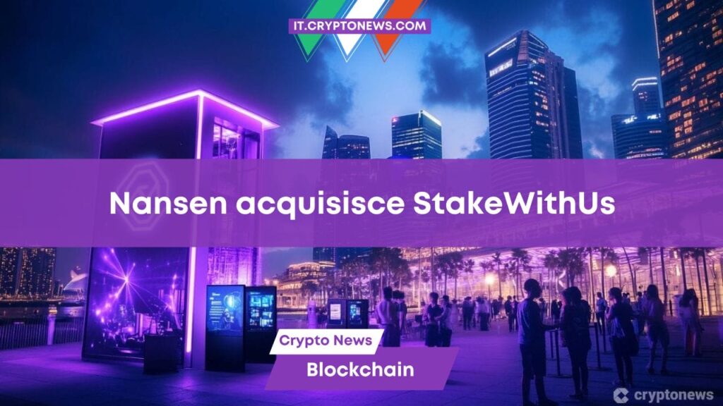 Nansen acquisisce la società di staking con sede a Singapore StakeWithUs