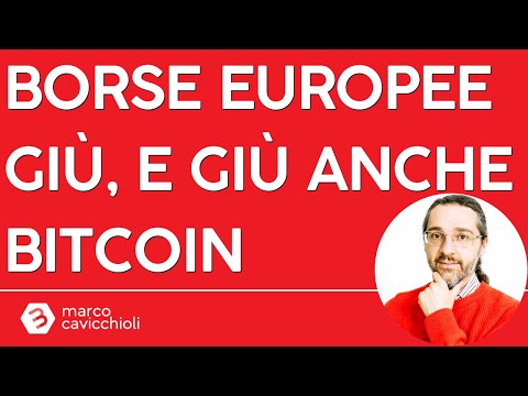 Oggi sono le borse europee a far scendere Bitcoin