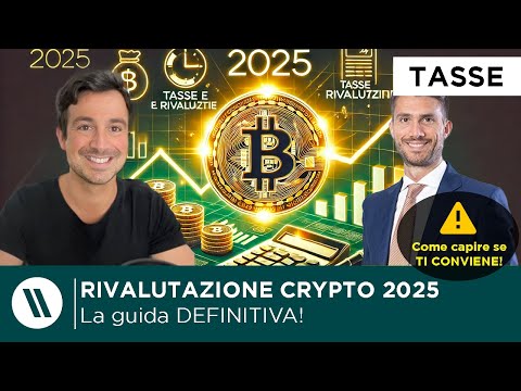 RIVALUTAZIONE CRYPTO al 1 GENNAIO 2025: LA GUIDA DEFINITIVA (Come funziona, conviene?, come pagare)