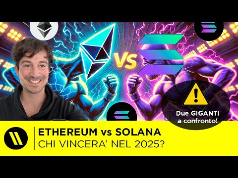 ETHEREUM vs SOLANA: CHI VINCERA’ NEL 2025?  LA CRYPTO SFIDA DEFINITIVA!