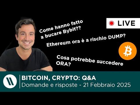 BITCOIN, CRYPTO: DOMANDE E RISPOSTE  Bybit Hack, Ethereum a RISCHIO?, previsioni BTC e altcoin