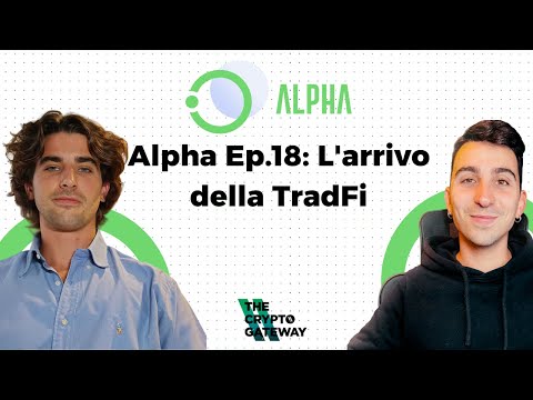 Alpha Episodio 18: L’arrivo della TradFi