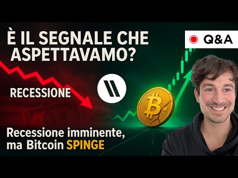 BITCOIN, CRYPTO: É IL SEGNALE CHE STAVAMO ASPETTANDO? (LA RECESSIONE SEMBRA IMMINENTE MA BTC SPINGE)