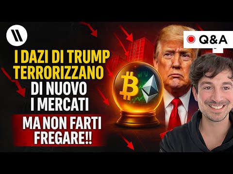 BITCOIN, CRYPTO: I DAZI DI TRUMP TERRORIZZANO DI NUOVO I MERCATI (MA NON FARTI FREGARE!!)