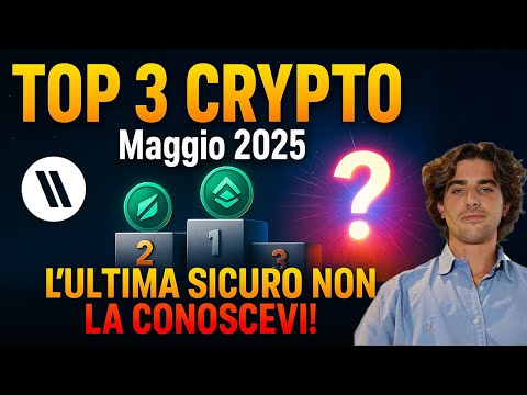 TOP 3 CRYPTO del MESE di MAGGIO 2025  L’ULTIMA SICURO NON LA CONOSCEVI