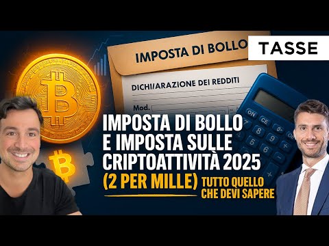 IMPOSTA DI BOLLO E IMPOSTA SULLE CRIPTOATTIVITÀ 2025 (2 per MILLE): TUTTO QUELLO CHE DEVI SAPERE