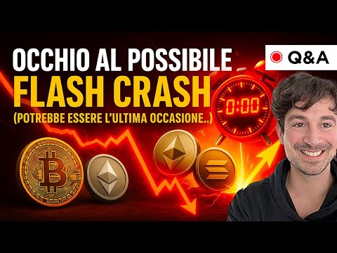 BITCOIN, CRYPTO: OCCHIO AL POSSIBILE FLASH CRASH (POTREBBE ESSERE L’ULTIMA OCCASIONE…)
