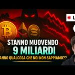 BITCOIN, CRYPTO: STANNO MUOVENDO 9 MILIARDI! SANNO QUALCOSA CHE NOI NON SAPPIAMO??