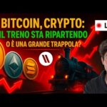 BITCOIN, CRYPTO: IL TRENO STA RIPARTENDO O È UNA GRANDE TRAPPOLA?