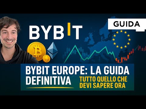 BYBIT EUROPE: LA GUIDA DEFINITIVA  TUTTO QUELLO CHE DEVI SAPERE ORA