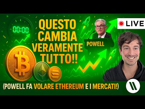 BITCOIN, CRYPTO: QUESTO CAMBIA VERAMENTE TUTTO!! (POWELL FA VOLARE ETHEREUM E I MERCATI!)