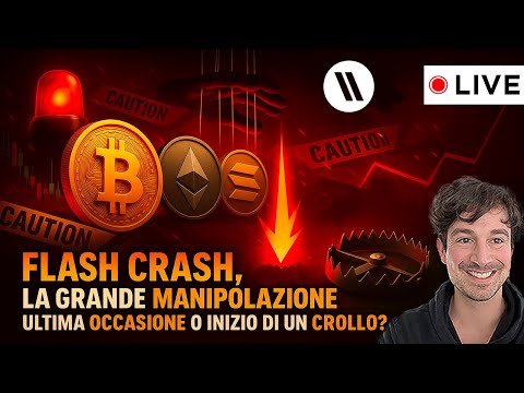 BITCOIN, CRYPTO: FLASH CRASH, LA GRANDE MANIPOLAZIONE. ULTIMA OCCASIONE O INIZIO DI UN CROLLO?