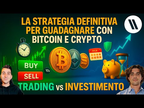 LA STRATEGIA DEFINITIVA PER GUADAGNARE CON BITCOIN E CRYPTO – TRADING vs INVESTIMENTO