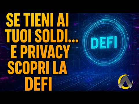 Se tieni ai tuoi soldi… e PRIVACY scopri la DeFi !