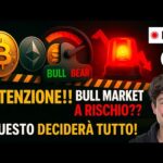 BITCOIN, CRYPTO: ATTENZIONE!! BULL MARKET A RISCHIO?? QUESTO DECIDERÀ TUTTO!