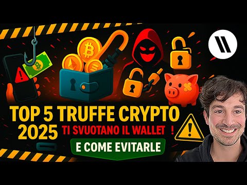 TOP 5 TRUFFE E SCAM CRYPTO PIÙ PERICOLOSE NEL 2025 (TI SVUOTANO IL WALLET!) E COME EVITARLE