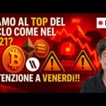BITCOIN, CRYPTO: SIAMO AL TOP DEL CICLO COME NEL 2021?  ATTENZIONE A VENERDÌ!!