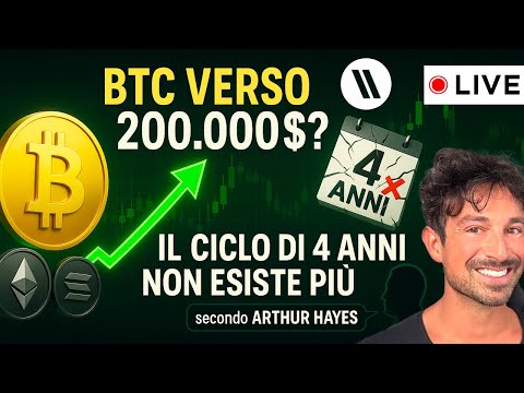 BITCOIN, CRYPTO: BTC VERSO I 200.000$, IL CICLO DI 4 ANNI NON ESISTE PIÙ (secondo Arthur Hayes)