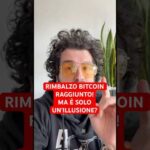 Bitcoin rimbalza… ma durerà? I prossimi giorni sono decisivi