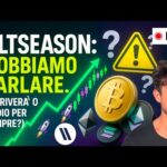 BITCOIN, CRYPTO: ALTSEASON: DOBBIAMO PARLARE. (ARRIVERÀ O ADDIO PER SEMPRE?)