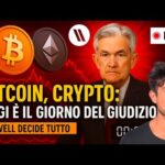 BITCOIN, CRYPTO: OGGI È IL GIORNO DEL GIUDIZIO (POWELL DECIDE TUTTO). MASSIMA ALLERTA!!!