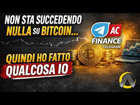Non sta succedendo nulla su Bitcoin… quindi ho fatto qualcosa io !