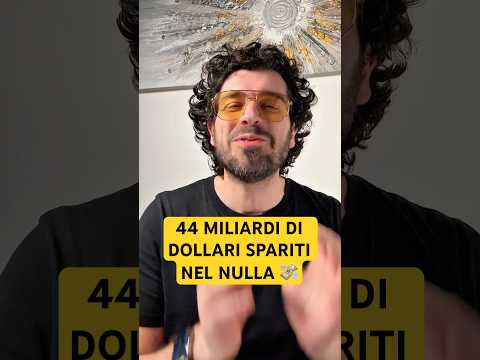 44 Miliardi Spariti per Sbaglio