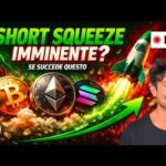 BITCOIN, CRYPTO: SHORT SQUEEZE IMMINENTE SE SUCCEDE QUESTO!! (TIENITI FORTE…)