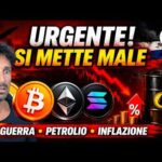 BITCOIN, CRYPTO: URGENTE!! LE COSE SI STANNO METTENDO MALE! (GUERRA, PETROLIO, INFLAZIONE)