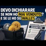 TASSE CRYPTO: DEVO DICHIARARE SE NON HO MAI VENDUTO E LE HO SU WALLET?