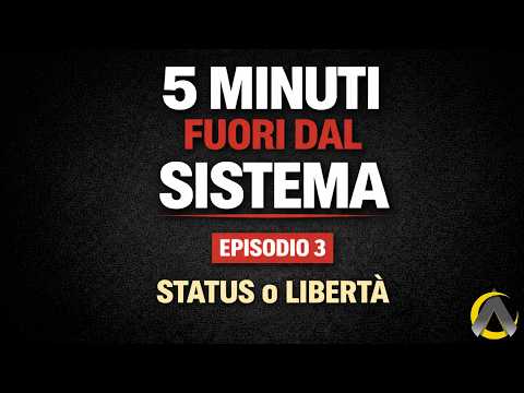 5 Minuti Fuori dal Sistema :  Status o libertà