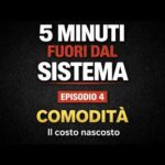 5 Minuti Fuori dal Sistema :  Il costo della comodità