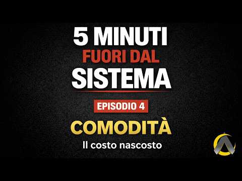 5 Minuti Fuori dal Sistema :  Il costo della comodità